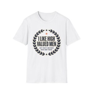 "Me gustan los hombres de alto valor" Camiseta satírica y divertida
