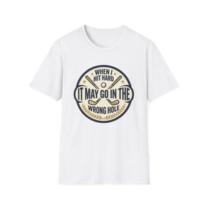 Golf Humor T-Shirt — "When I Hit Hard It May Go In The Wrong Hole" Vintage Golf Joke Tee