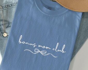 Bonus Mom Club TShirt, Cute Stepmom Shirt, Gift For Step Mom, Step mom tee, Bonus Mom Tee, Stepmother Love Shirt, Blended Family TShirt