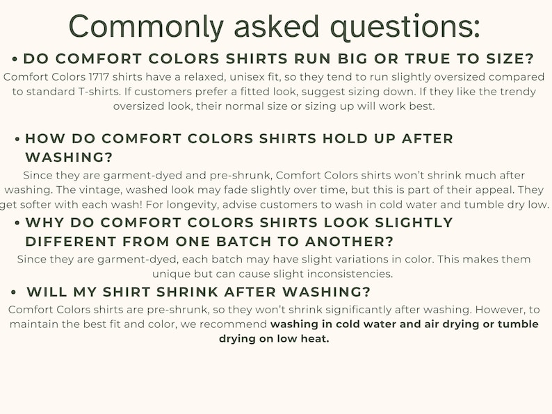 K&ouml;nnte beinhalten: Ein wei&szlig;er Hintergrund mit schwarzem Text, der h&auml;ufig gestellte Fragen zu Comfort Colors Shirts beantwortet. Der Text erkl&auml;rt, dass die Shirts eine lockere Passform haben, im Garment-Dye-Verfahren gef&auml;rbt, vorgewaschen und mit der Zeit leicht ausbleichen k&ouml;nnen. Au&szlig;erdem wird erkl&auml;rt, dass die Shirts von Charge zu Charge leichte Farbabweichungen aufweisen k&ouml;nnen.
