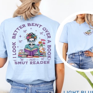 I Look Better Bent Over A Book Shirt, Smut Bookish Shirt, Gift for Book Lover,Funny Smut Skeleton Book Lover Shirt, Dark Romance Tee 353494