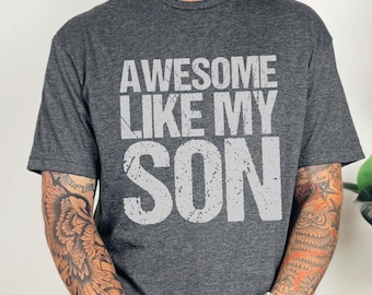 Awesome Like My Son Shirt , Father's Day Shirt, Funny Shirt For Men, Fathers Day Gift, Gift from Son, Best Dad Shirt 352988