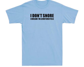 I Don’t Snore I Dream I’m A Motorcycle Shirt, Funny Biker T-Shirt, Motorcycle Lover Gift, Motorcyclist Dad Gift, Fathers Day Biker Tee