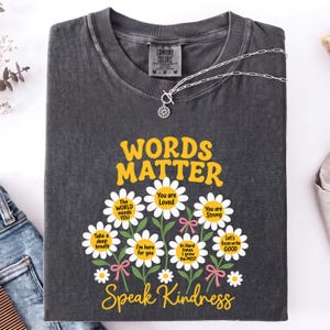 Words Matter Speak Kindness Shirt, Positive Daisy Flower Tee with Encouraging Messages, Kindness Gift for Teachers & Support Workers