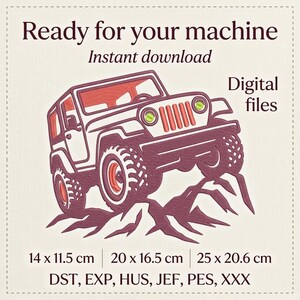 May include: An embroidery design featuring a stylized off-road vehicle climbing over rocky terrain. Text reads: Ready for your machine, Instant download, Digital files, 14 x 11.5 cm, 20 x 16.5 cm, 25 x 20.6 cm, and file formats DST, EXP, HUS, JEF, PES, XXX.