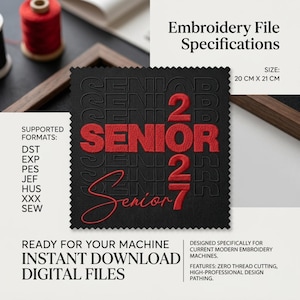 May include: Black embroidery file with the text "SENIOR 2027" in red and black. The file is 20 cm x 21 cm and supports various formats. The image also includes the text "READY FOR YOUR MACHINE, INSTANT DOWNLOAD, DIGITAL FILES."