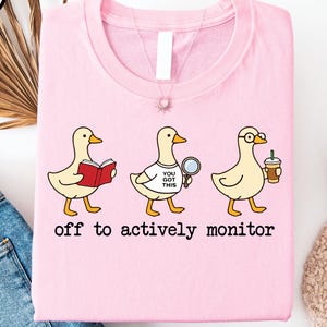 Off To Actively Monitor Shirt, Funny Teacher Goose Tee, Testing Day Classroom Sweatshirt, You Got This School Top, Teacher Gift