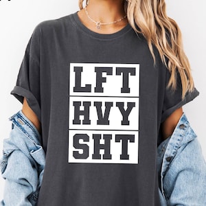 LFT HVY SHT Shirt, Gym Sweatshirt, Workout Shirt, Powerlifting Shirt, Weightlifting Shirt, Weightlifter Shirt, Mens Gym Shirt, Gift for Her