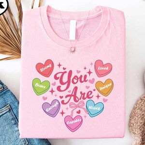 You Are Enough Shirt, Valentine's Day Tee, Positive Affirmation T-shirt, Mental Health Women's Top, Loved Strong Capable Worthy Sweatshirt