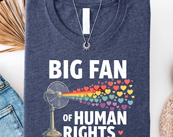 Big Fan of Human Rights Shirt, Radicalized By Basic Decency Top, Equality and Justice T-shirt, Human Rights Activist Gift, Anti Populism Tee