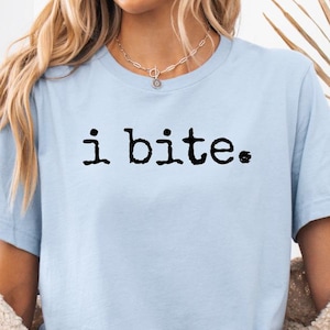 I Bite Shirt, Sarcastic Dark Humor Tee, Unhinged Goth Sweatshirt, Funny Introvert Top, Weird Meme Gift, Offensive Grunge Shirt