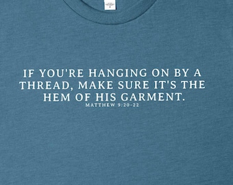 If You're Hanging On By A Thread Make Sure It's the hem of His Garment Sweatshirt, Bible Verse Shirt, Faith Shirt, Religious Women Hoodie