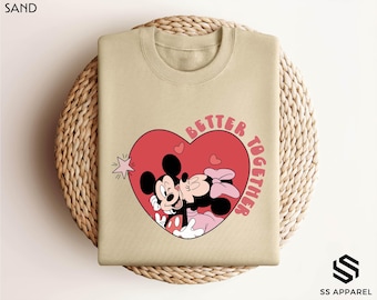 Better Together Disney Sweatshirt, Mickey And Minnie Love Shirt, Disney Valentine Day Sweatshirt, Disney Couple Shirt, Gift for Girlfriend