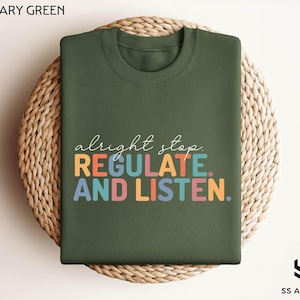 Alright Stop Regulate and Listen Sweatshirt, School Counselor Shirt, Sensory Regulation, OT Shirt, School Psychologist, Coping Skills Shirt
