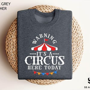 Warning It&#39;s A Circus Here Today Sweatshirt, Circus Monkeys Shirt, Children Party, Tamer Taming, Carnival Lover Hoodie, Clowns Ringmaster