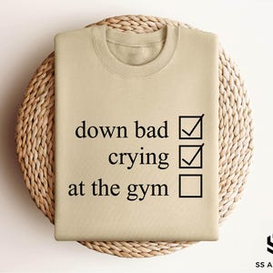 Down Bad Crying at the Gym Sweatshirt, Gym Shirt for Women, Pump Cover Hoodie, Workout Shirt, Introvert Gym Sweatshirt, Funny Gym Shirt