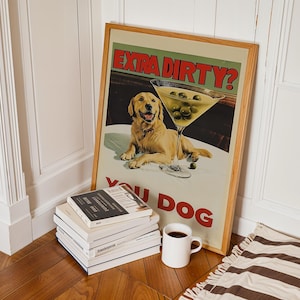 May include: A vintage-style poster with a golden retriever dog and a martini glass filled with olives. The poster has the text "Extra Dirty? You Dog" in red letters.