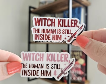 Throne of Glass inspired Sticker: Witch Killer the human is still inside him - Manon & Dorian