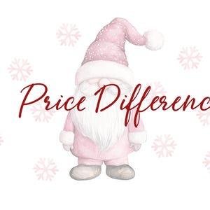 May include: Watercolor illustration of a pink gnome wearing a matching hat and suit, with a white beard and mittens. The text "Price Difference" is written in red cursive. Pink snowflakes are scattered around the gnome.