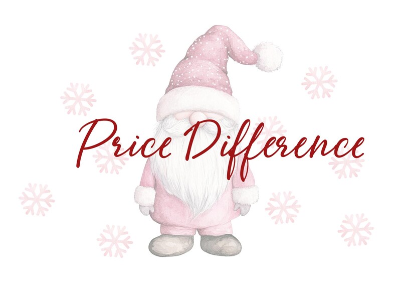 May include: Watercolor illustration of a pink gnome wearing a matching hat and suit, with a white beard and mittens. The text "Price Difference" is written in red cursive. Pink snowflakes are scattered around the gnome.