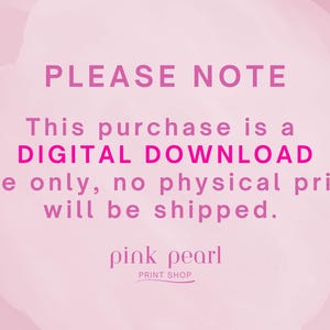 May include: A pink background with the text "PLEASE NOTE" in a darker pink font. The text below states this is a digital download, and no physical print will be shipped. The shop name "pink pearl PRINT SHOP" is at the bottom.
