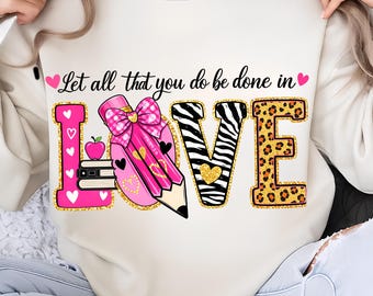 Preppy Teacher Valentine PNG, Let All That You Do Be Done Teacher Shirt Design, School Leopard Valentine Sublimation PNG