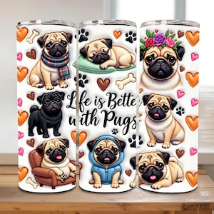 May include: Three white stainless steel tumblers with a pug theme. Each tumbler features various pug illustrations, hearts, paw prints, and the phrase "Life is Better with Pugs". The pugs are depicted in different poses and outfits.