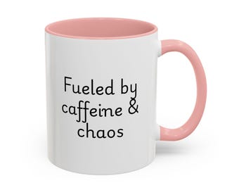Fueled by Caffeine and Chaos Mug, Funny Coffee Mug, Color Accent Cup, Mom Life Mug, Tired Girl Gift, Chaos Crew Mug, Sarcastic Mug