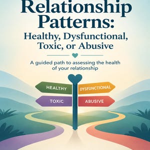 Workbook: Understanding Relationship Patterns – Map Health, Dysfunctional, Toxic, or Abusive Behaviors by Dr Valinda Harlan LMHC