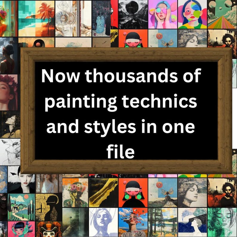 May include: A collage of various paintings in different styles and techniques. The image is framed with a wooden frame and has the text "Now thousands of painting technics and styles in one file" on a black background.