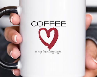 Coffee Is My Love Language Mug, Heart Mug, Coffee Cup Gift, Coffee Loverful, Caffeine Addict, Ceramic Drinkware, Gift for Her, Gift for Him