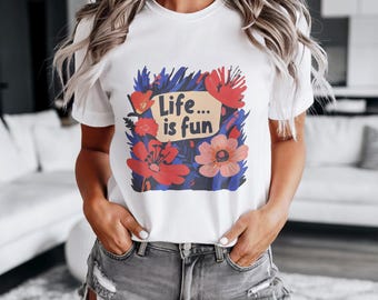 Life is Fun Unisex T-Shirt – Positive Graphic Tee