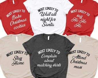 Camiseta "Most Like To Christmas": ropa navideña personalizada, divertida y a juego para grupos.
