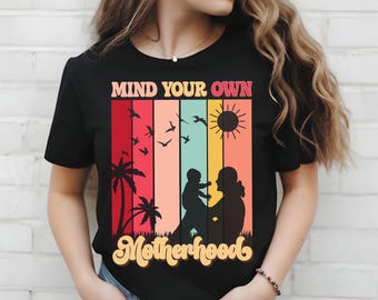 Camiseta Mind Your Own Motherhood, Camiseta Sunset Most Amazing Mom