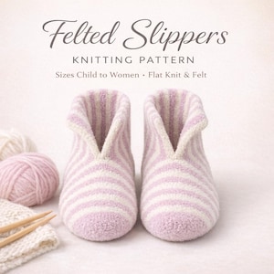 May include: A pair of felted slippers with a striped pattern in light purple and white. The image also shows knitting needles, yarn, and the text "Felted Slippers Knitting Pattern". The pattern is for sizes child to women.