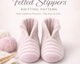 Felted Slippers Knitting Pattern, Easy Flat Knit Wool Slippers