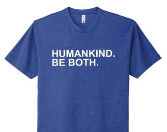 Humankind, Be Both T-Shirt, Anti Trump Shirt, Be Kind Shirt, Kindness V-Neck & T-Shirt, Anti ICE shirt