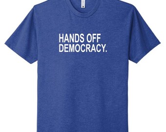 Hands Off Democracy Shirt, Subtle Democrat T-shirt, Anti Trump Shirt, Hands Off Protest Shirt, Liberal Rally Shirt