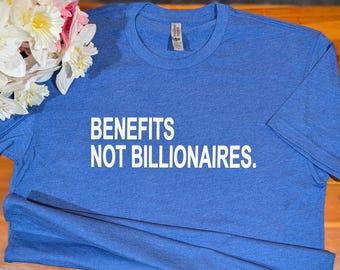Benefits Not Billionaires Shirt, Subtle Democrat T-shirt, Anti Trump Shirt, Anti Elon, Democrat Apparel, Liberal Rally Protest Shirt