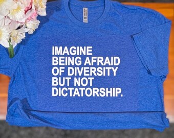 Camiseta "Imagina tener miedo a la diversidad pero no a la dictadura", camiseta anti-Trump, camiseta anti-caimán y Alcatraz, camiseta anti-Taco Trump, camiseta anti-ICE