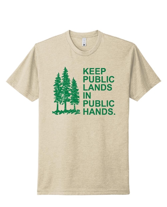 Keep Public Lands In Public Hands Shirt, Protect Public Lands Shirt, Hands Off Public Land, Anti Trump tee, Public Land Activist Shirt
