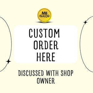 Puede incluir: Un fondo amarillo claro con un rectángulo blanco que contiene el texto "CUSTOM ORDER HERE" en negro. Debajo del texto está "DISCUSSED WITH SHOP OWNER". Un logotipo circular dorado está en la parte superior.