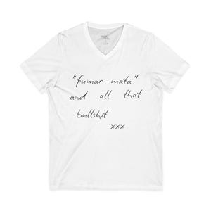 May include: White V-neck t-shirt with handwritten text in black ink. The text reads "fumar mata" and "all that bullshit" with "xxx" below. The shirt has short sleeves and a relaxed fit.