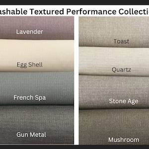 May include: Washable Textured Performance Collection fabric swatches in the colors Lavender, Egg Shell, French Spa, Gun Metal, Toast, Quartz, Stone Age, and Mushroom.