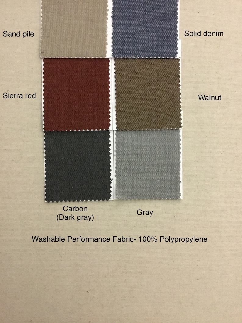 May include: Swatch cards showing 10 different fabric colors: Sand pile, Solid denim, Sierra red, Walnut, Carbon (Dark gray), Gray.  Washable Performance Fabric - 100% Polypropylene.