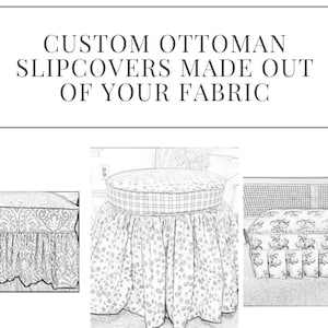 Op de afbeelding: Drie verschillende stijlen van op maat gemaakte ottomaanhoezen gemaakt van uw stof. De hoezen zijn allemaal wit met verschillende patronen. De tekst "CUSTOM OTTOMAN SLIPCOVERS MADE OUT OF YOUR FABRIC" staat bovenaan de afbeelding.