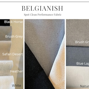 May include: A close-up of fabric swatches in various colors, including black, gray, beige, and blue. The swatches are labeled with names like "Black Horse", "Brush Grey", "Safari Desert", "Blue Lagoon", "Heather", "White", and "Natural". The text "BELGIANISH Spot Clean Performance Fabric" is at the top of the image.