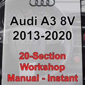 May include: A white manual cover with the Audi logo and text. The text reads "Audi A3 8V 2013-2020" and "20-Section Workshop Manual - Instant Download". The background shows a car's dashboard.