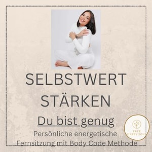 Selbstwert stärken. Innere Sicherheit & Selbstliebe aufbauen.  Energetische Fernsitzung mit Body Code Methode.