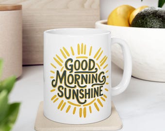 Good Morning Sunshine Ceramic Mug - Cheerful Coffee Cup, Gift for Friends